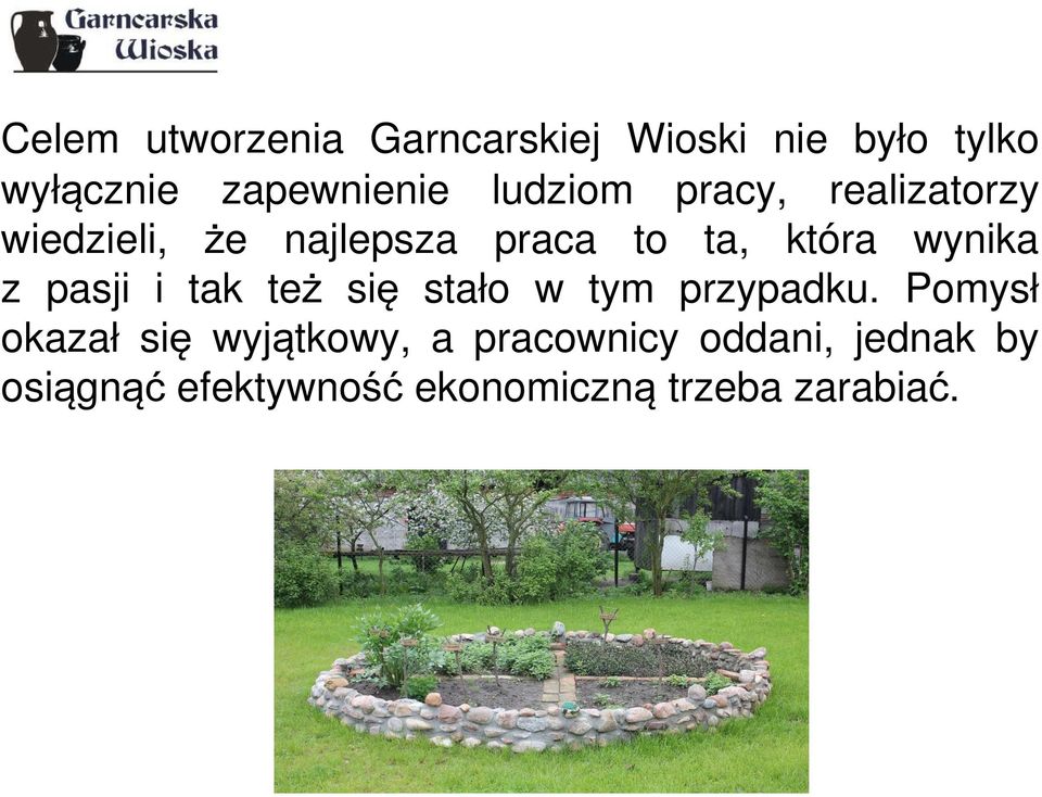wynika z pasji i tak też się stało w tym przypadku.