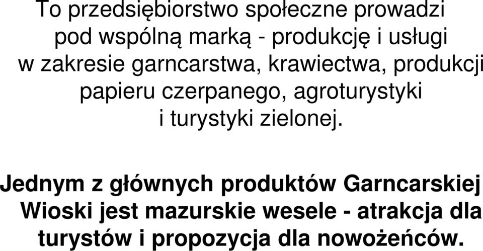 agroturystyki i turystyki zielonej.