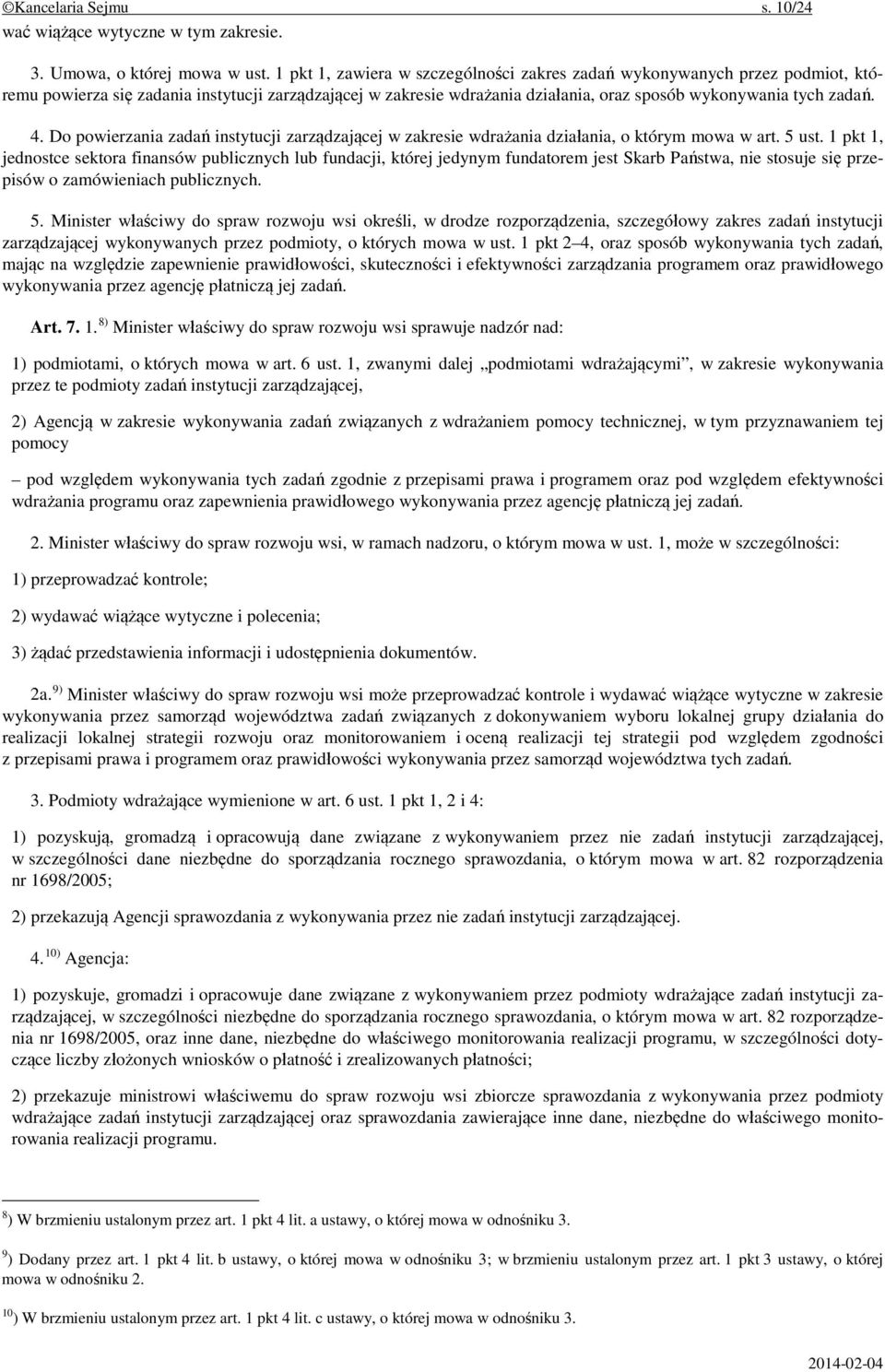 Do powierzania zadań instytucji zarządzającej w zakresie wdrażania działania, o którym mowa w art. 5 ust.