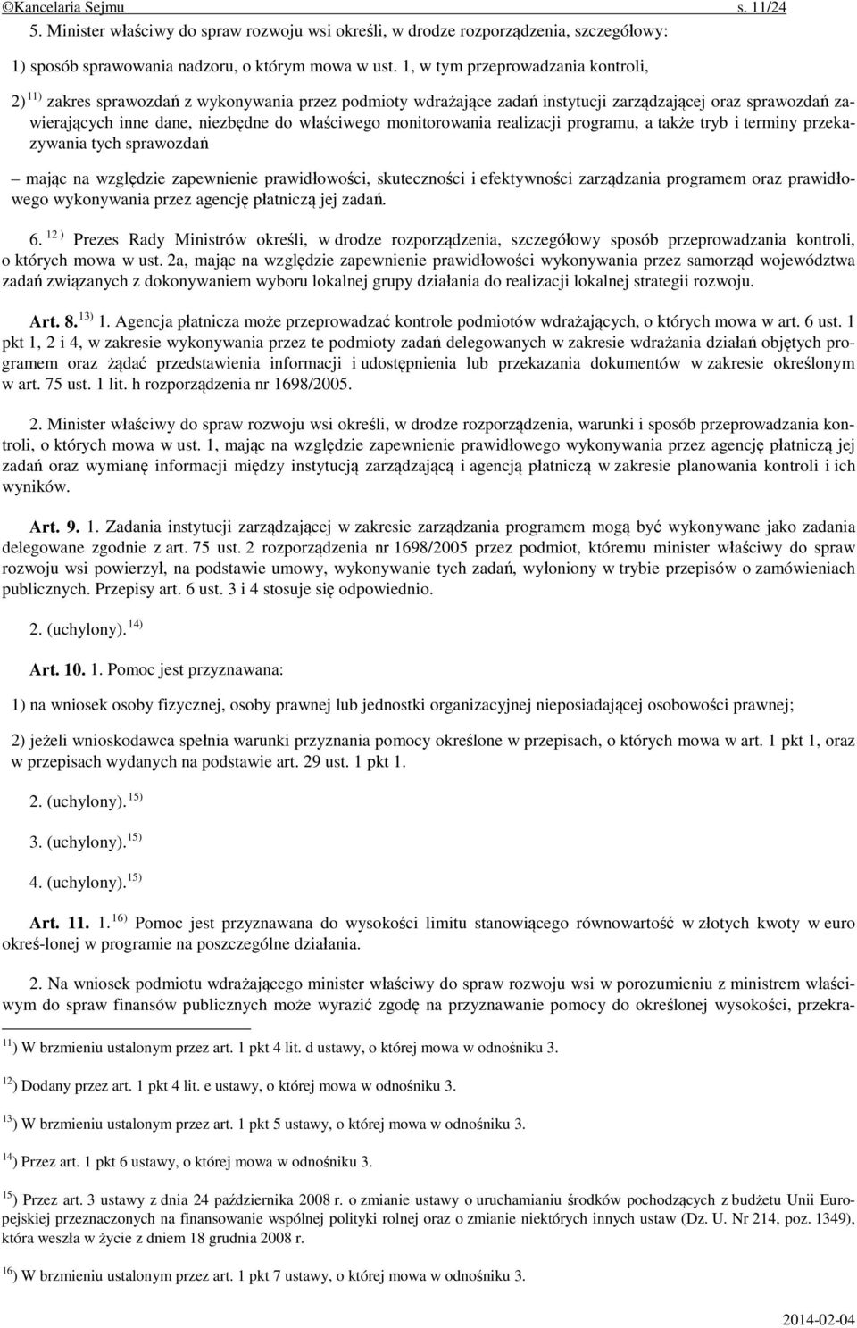 monitorowania realizacji programu, a także tryb i terminy przekazywania tych sprawozdań mając na względzie zapewnienie prawidłowości, skuteczności i efektywności zarządzania programem oraz