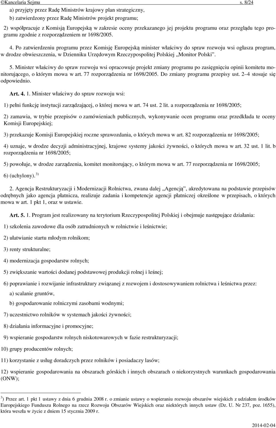 programu oraz przeglądu tego programu zgodnie z rozporządzeniem nr 1698/2005. 4.