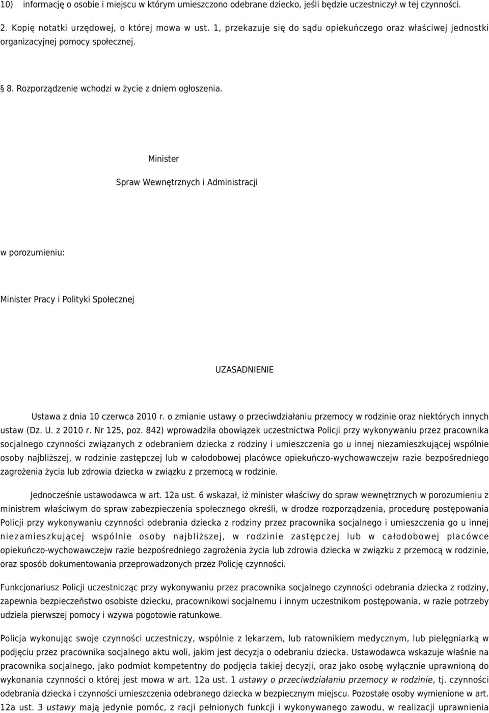 Minister Spraw Wewnętrznych i Administracji w porozumieniu: Minister Pracy i Polityki Społecznej UZASADNIENIE Ustawa z dnia 10 czerwca 2010 r.