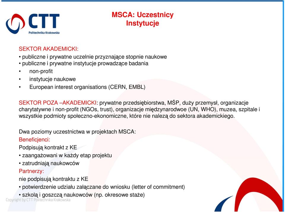 WHO), muzea, szpitale i wszystkie podmioty społeczno-ekonomiczne, które nie nalezą do sektora akademickiego.