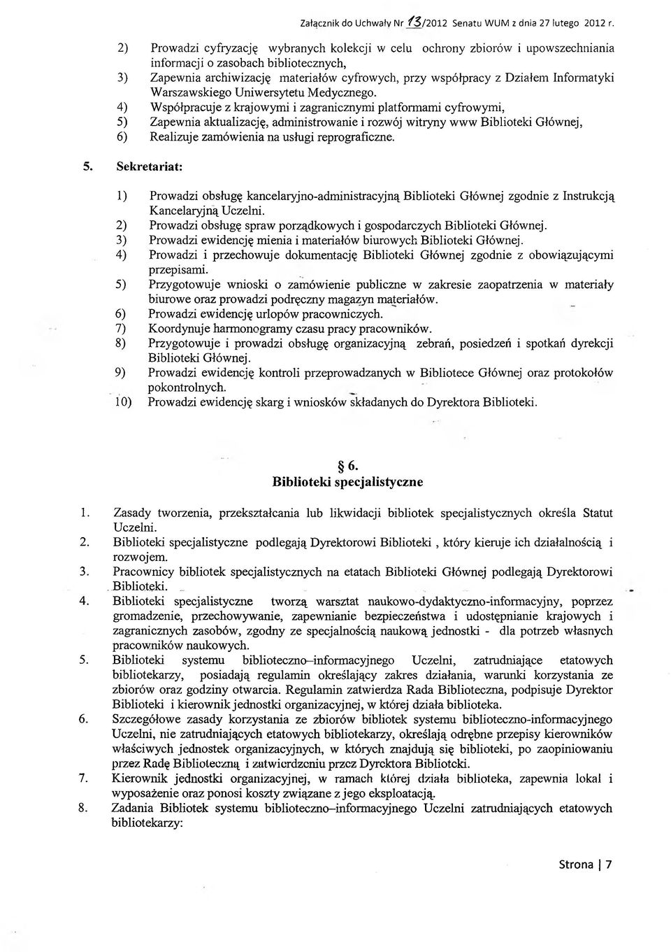 4) Współpracuje z krajowymi i zagranicznymi platformami cyfrowymi, 5) Zapewnia aktualizację, administrowanie i rozwój witryny www Biblioteki Głównej, 6) Realizuje zamówienia na usługi reprograficzne.