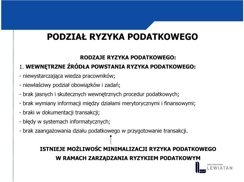 jasnych i skutecznych wewnętrznych procedur podatkowych; - brak wymiany informacji między działami merytorycznymi i finansowymi; - braki w