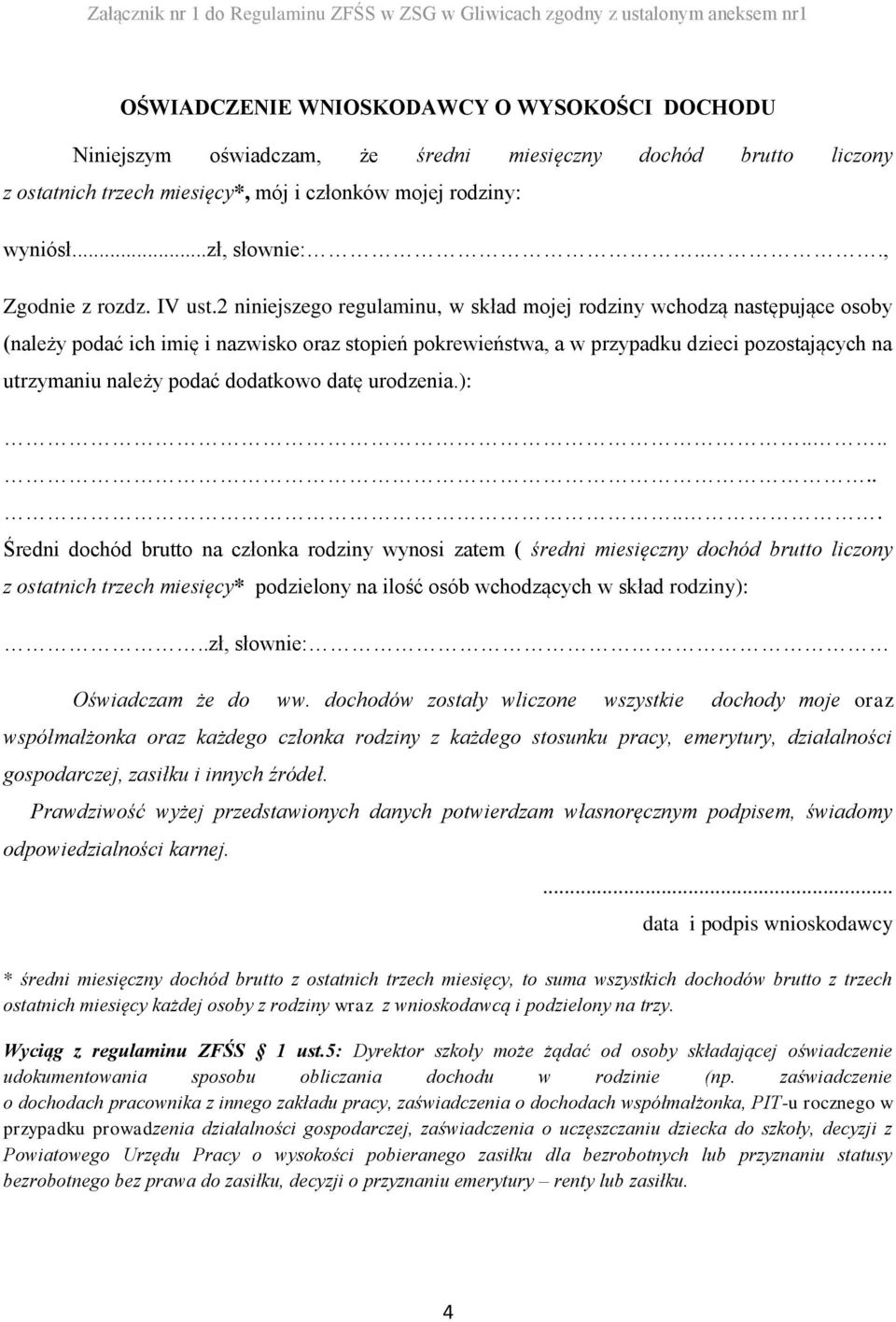 2 niniejszego regulaminu, w skład mojej rodziny wchodzą następujące osoby (należy podać ich imię i nazwisko oraz stopień pokrewieństwa, a w przypadku dzieci pozostających na utrzymaniu należy podać