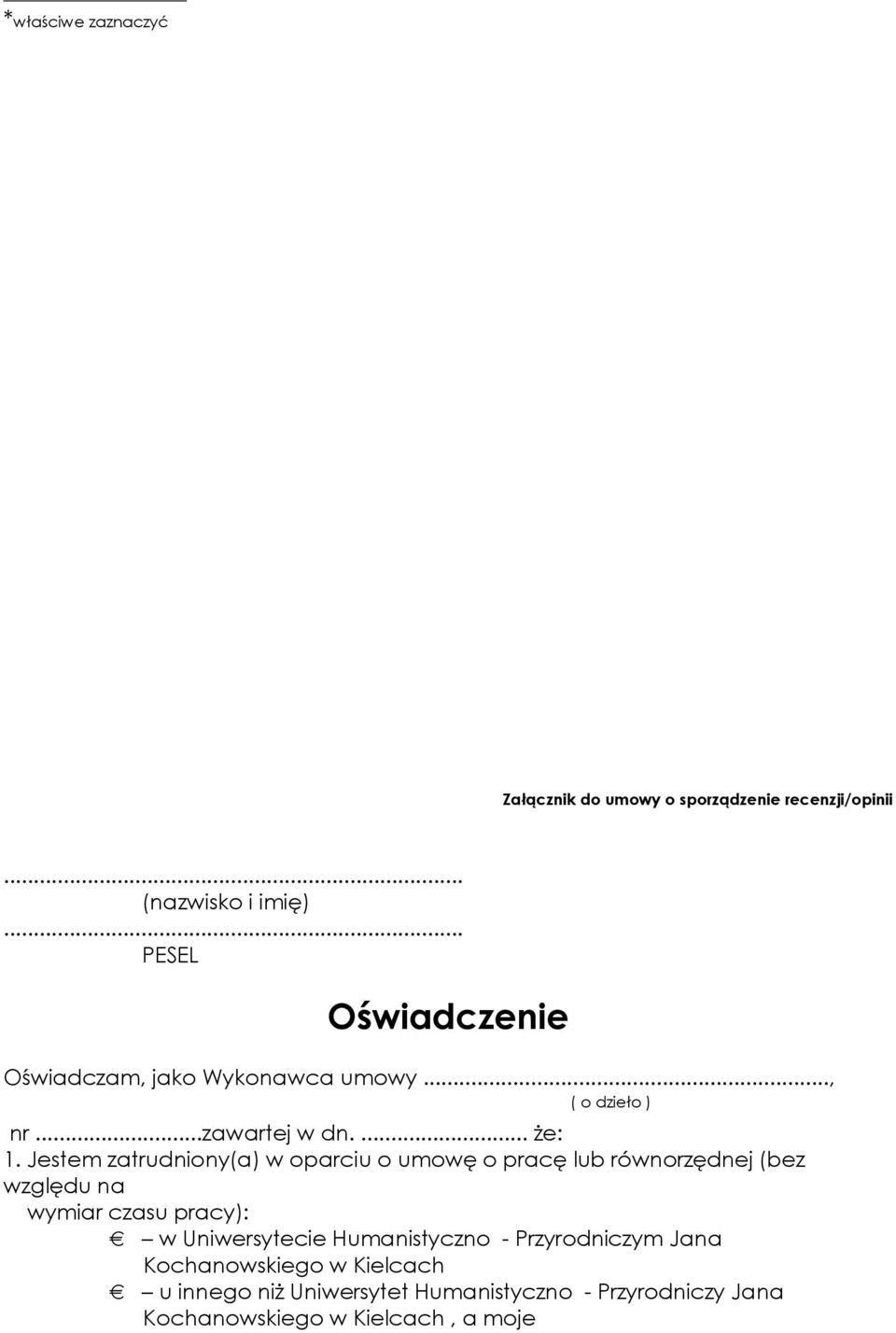 Jestem zatrudniony(a) w oparciu o umowę o pracę lub równorzędnej (bez względu na wymiar czasu pracy): w