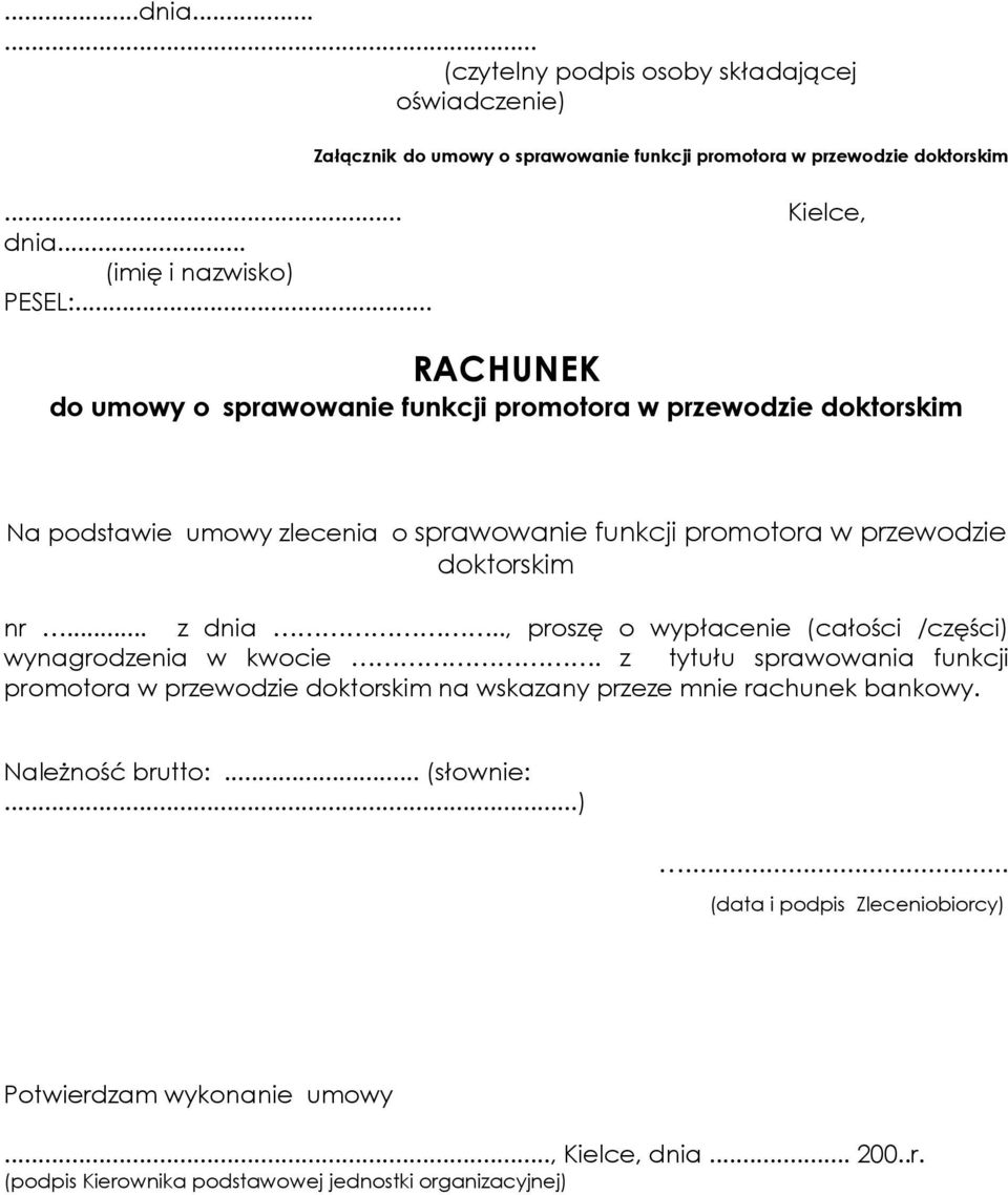 .. RACHUNEK do umowy o sprawowanie funkcji promotora w przewodzie doktorskim Na podstawie umowy zlecenia o sprawowanie funkcji promotora w przewodzie doktorskim nr... z dnia.