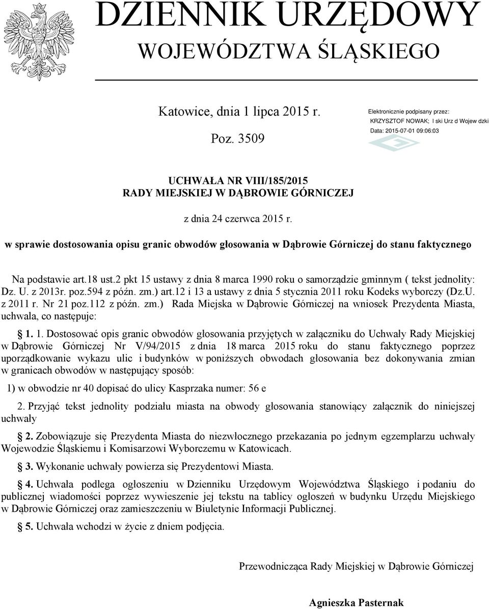 2 pkt 15 ustawy z dnia 8 marca 1990 roku o samorządzie gminnym ( tekst jednolity: Dz. U. z 2013r. poz.594 z późn. zm.) art.12 i 13 a ustawy z dnia 5 stycznia 2011 roku Kodeks wyborczy (Dz.U. z 2011 r.