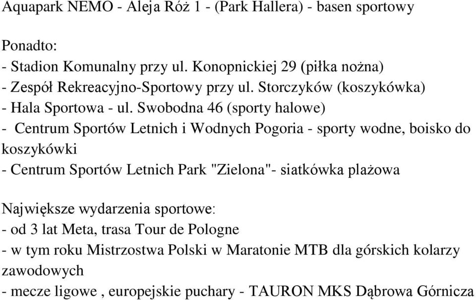 Swobodna 46 (sporty halowe) - Centrum Sportów Letnich i Wodnych Pogoria - sporty wodne, boisko do koszykówki - Centrum Sportów Letnich Park