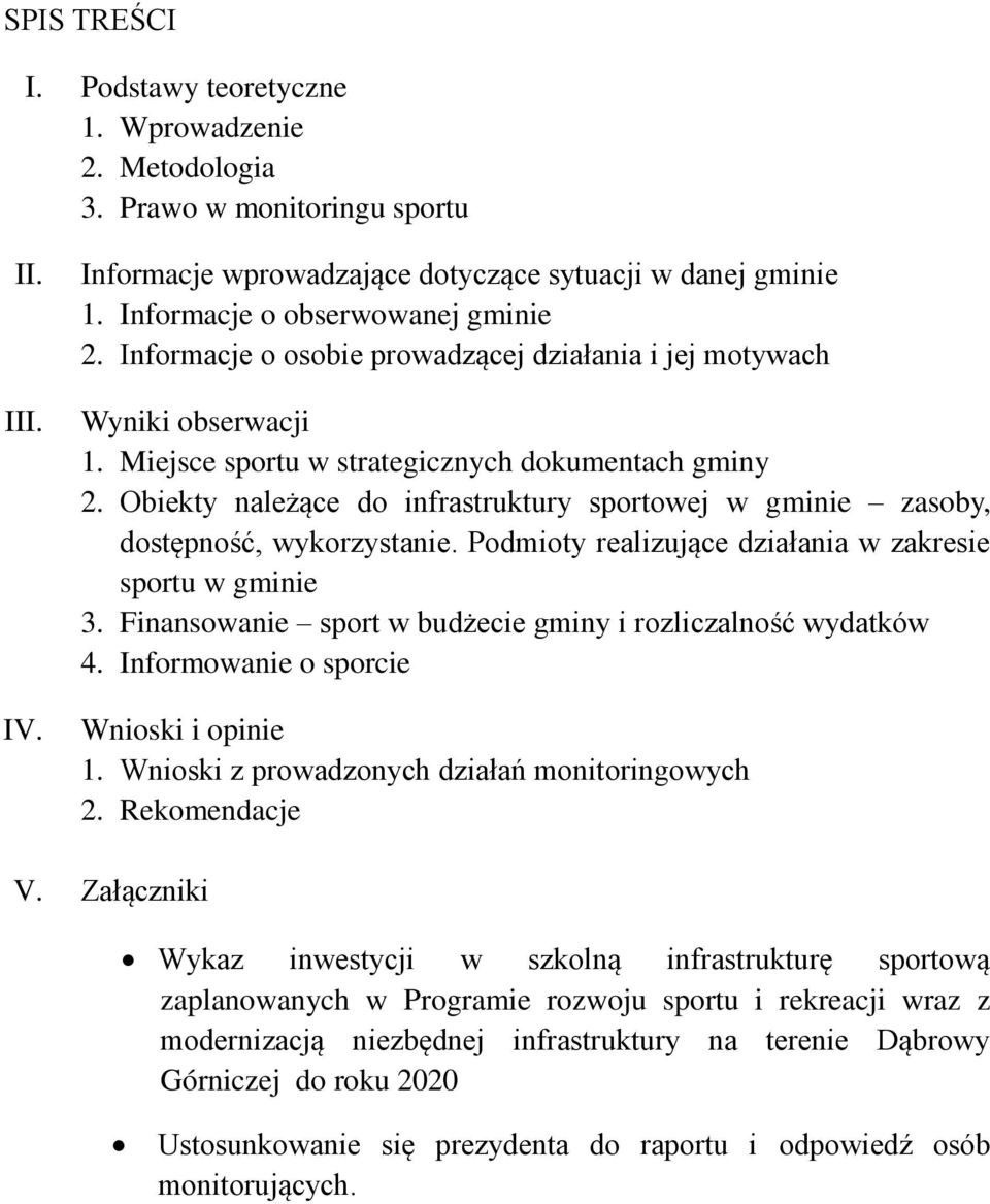 Obiekty należące do infrastruktury sportowej w gminie zasoby, dostępność, wykorzystanie. Podmioty realizujące działania w zakresie sportu w gminie 3.