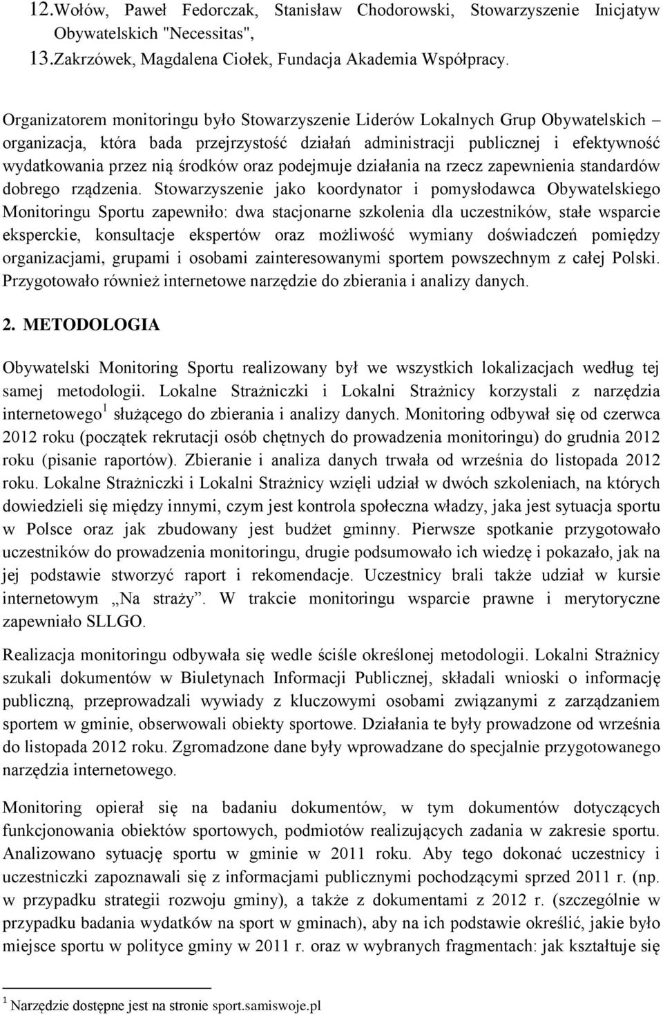oraz podejmuje działania na rzecz zapewnienia standardów dobrego rządzenia.