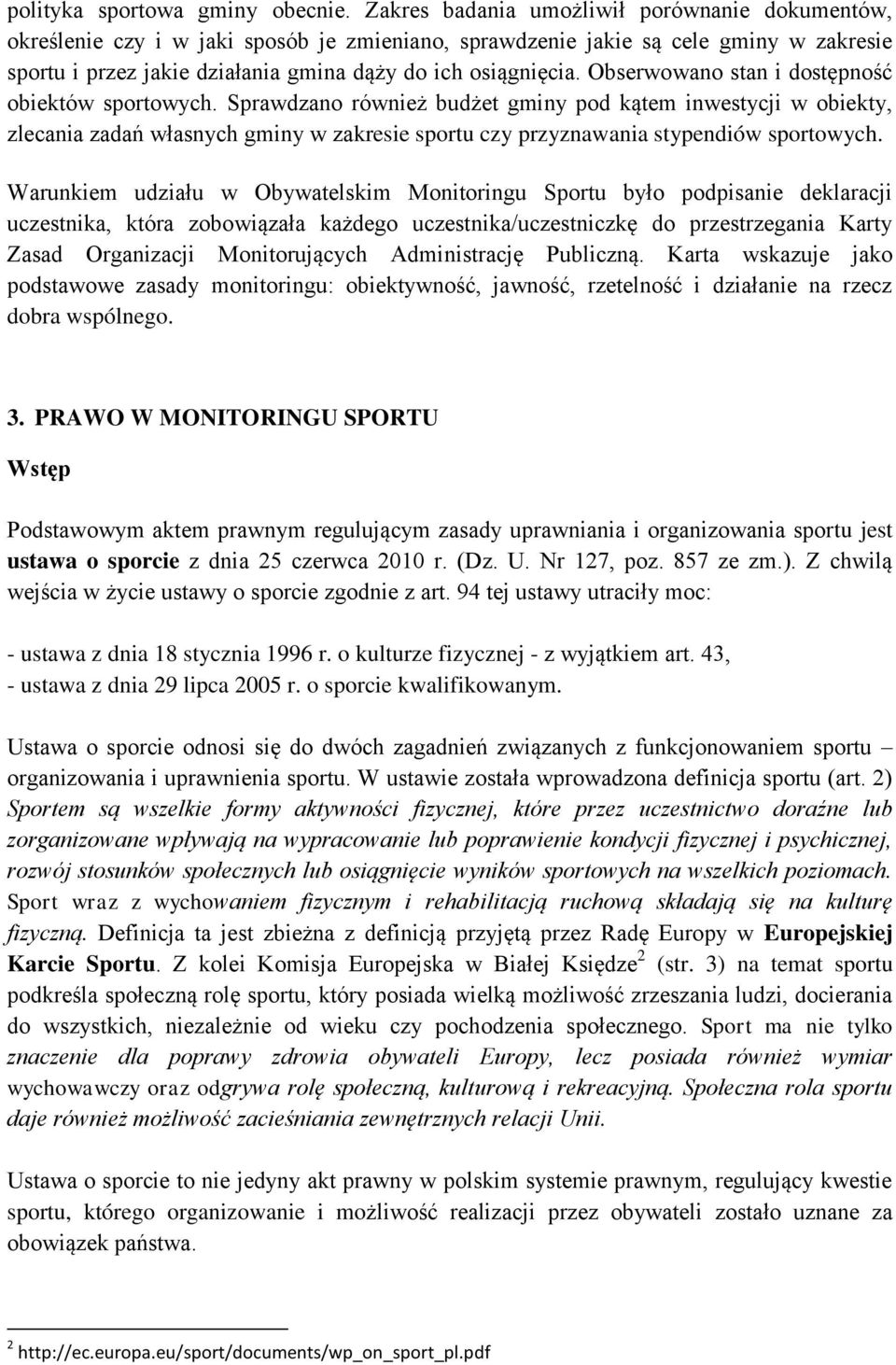 Obserwowano stan i dostępność obiektów sportowych.