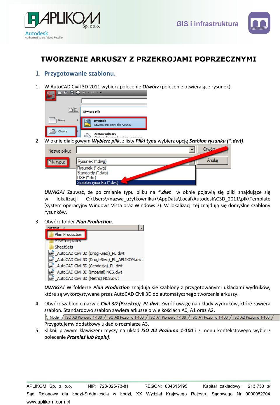 dwt w oknie pojawią się pliki znajdujące się w lokalizacji C:\Users\<nazwa_użytkownika>\AppData\Local\Autodesk\C3D_2011\plk\Template (system operacyjny Windows Vista oraz Windows 7).