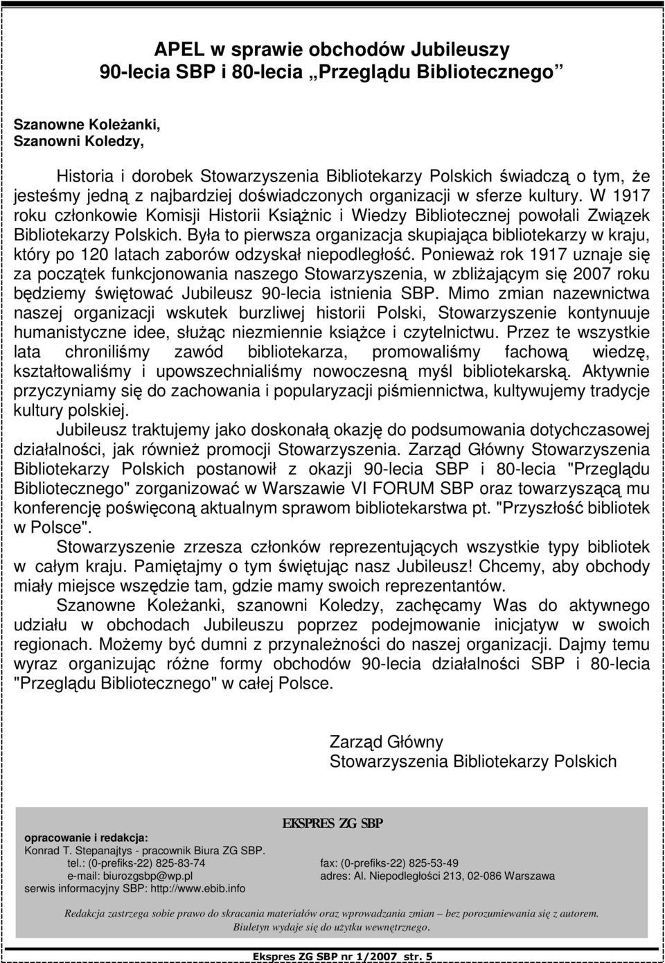 Była to pierwsza organizacja skupiająca bibliotekarzy w kraju, który po 120 latach zaborów odzyskał niepodległość.
