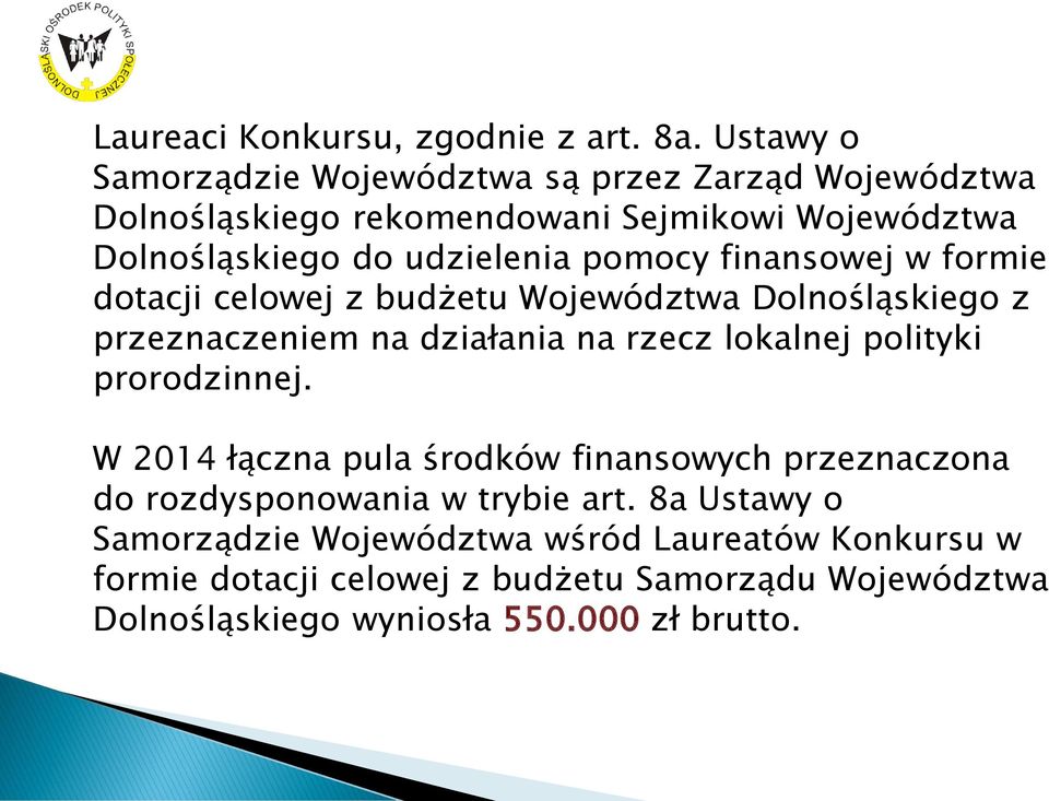 pomocy finansowej w formie dotacji celowej z budżetu Województwa Dolnośląskiego z przeznaczeniem na działania na rzecz lokalnej polityki