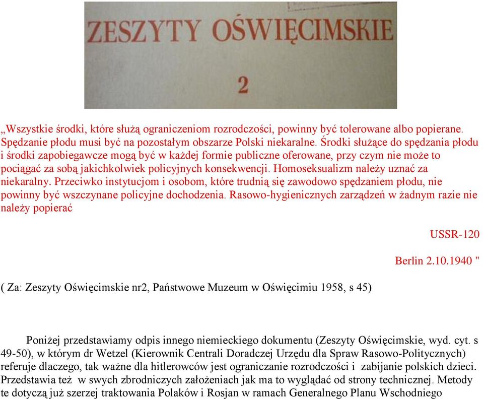 Homoseksualizm należy uznać za niekaralny. Przeciwko instytucjom i osobom, które trudnią się zawodowo spędzaniem płodu, nie powinny być wszczynane policyjne dochodzenia.