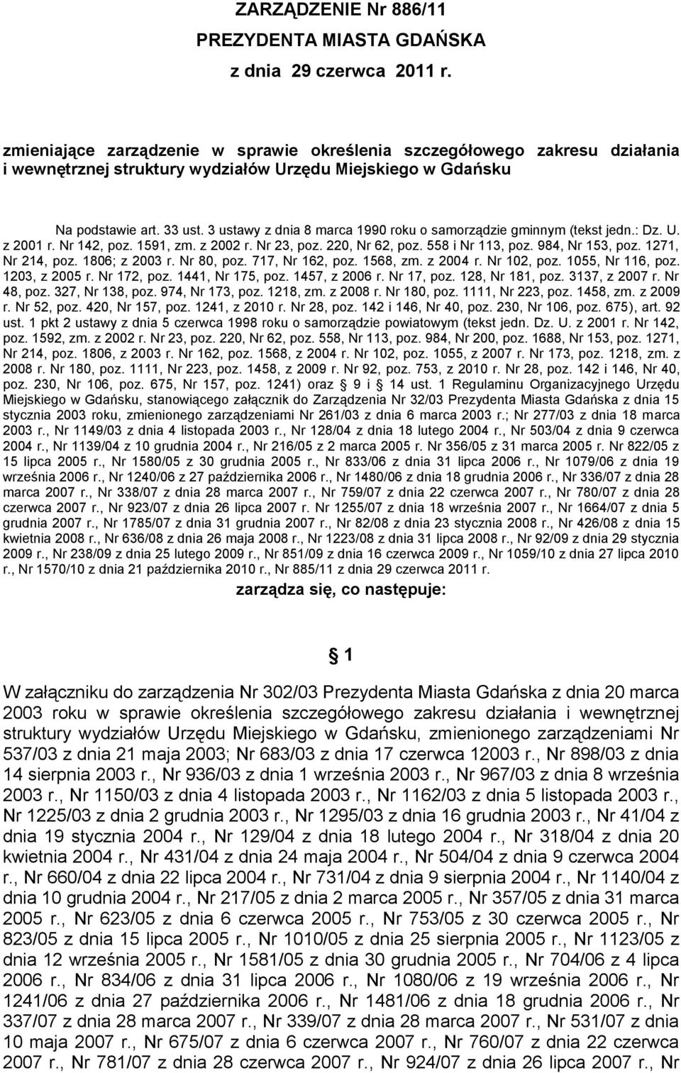 3 ustawy z dnia 8 marca 1990 roku o samorządzie gminnym (tekst jedn.: Dz. U. z 2001 r. Nr 142, poz. 1591, zm. z 2002 r. Nr 23, poz. 220, Nr 62, poz. 558 i Nr 113, poz. 984, Nr 153, poz.