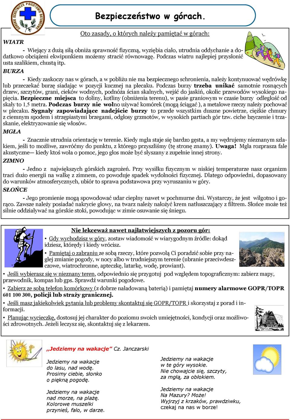 Podczas wiatru najlepiej przysłonić usta szalikiem, chustą itp.