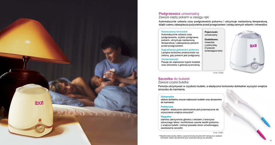 Sygnalizacja gotowości pokarmu Lampka kontrolna zmienia kolor na zielony, gdy pokarm jest podgrzany. Uniwersalność Pasuje do większości typów butelek oraz słoiczków z gotową żywnością.