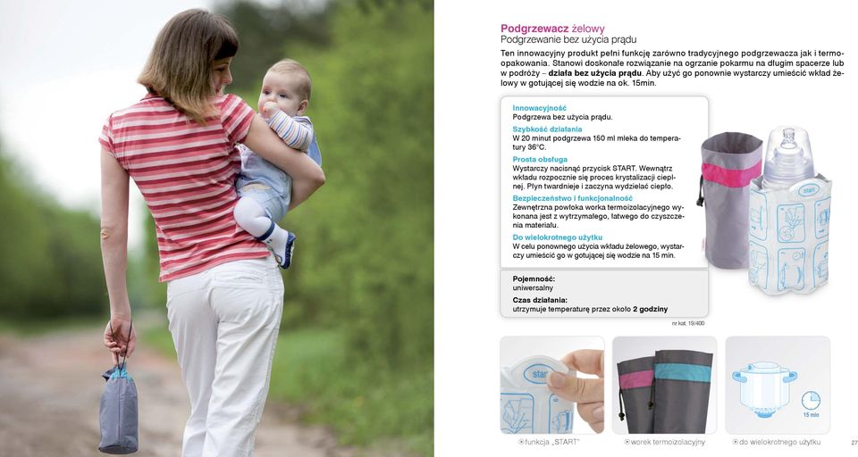 Innowacyjność Podgrzewa bez użycia prądu. Szybkość działania W 20 minut podgrzewa 150 ml mleka do temperatury 36 C. Prosta obsługa Wystarczy nacisnąć przycisk START.