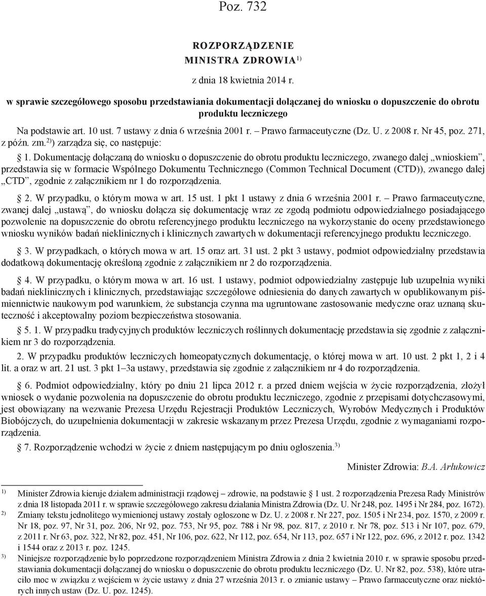 Prawo farmaceutyczne (Dz. U. z 2008 r. Nr 45, poz. 271, z późn. zm. 2) ) zarządza się, co następuje: 1.