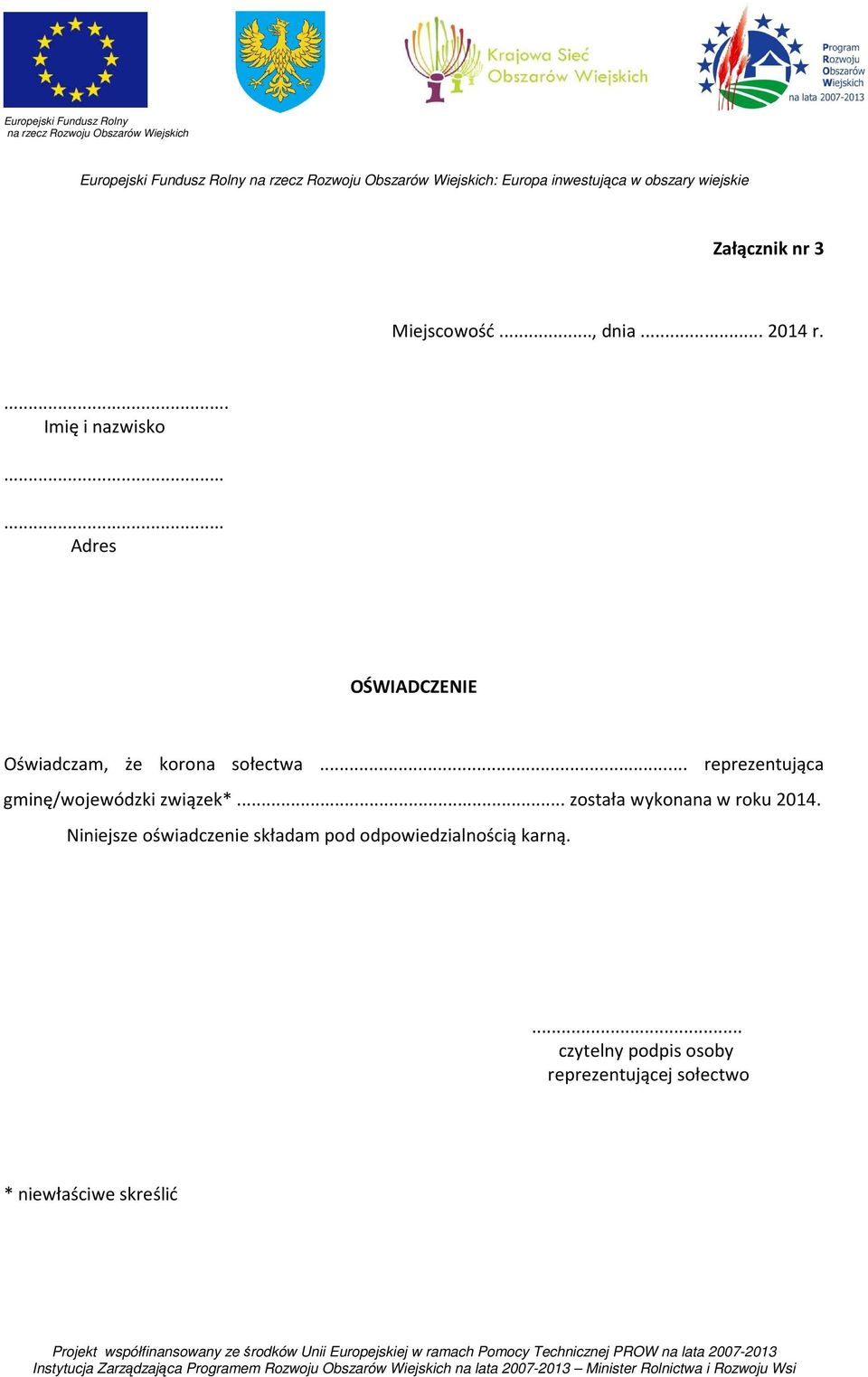 .. reprezentująca gminę/wojewódzki związek*... została wykonana w roku 2014.