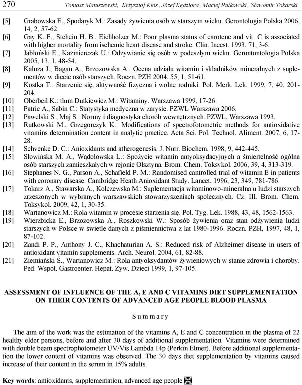 C is associated with higher mortality from ischemic heart disease and stroke. Clin. Incest. 1993, 71, 3-6. [7] Jabłoński E., Każmierczak U.: Odżywianie się osób w podeszłym wieku.