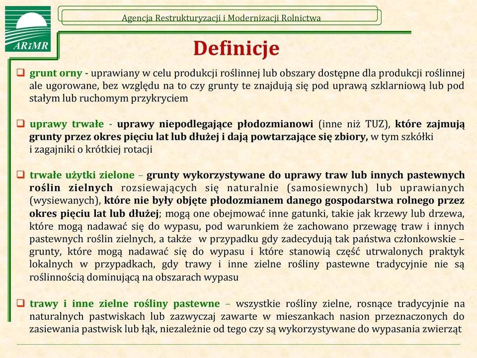 szkółki i zagajniki o krótkiej rotacji q trwałe użytki zielone grunty wykorzystywane do uprawy traw lub innych pastewnych roślin zielnych rozsiewających się naturalnie (samosiewnych) lub uprawianych