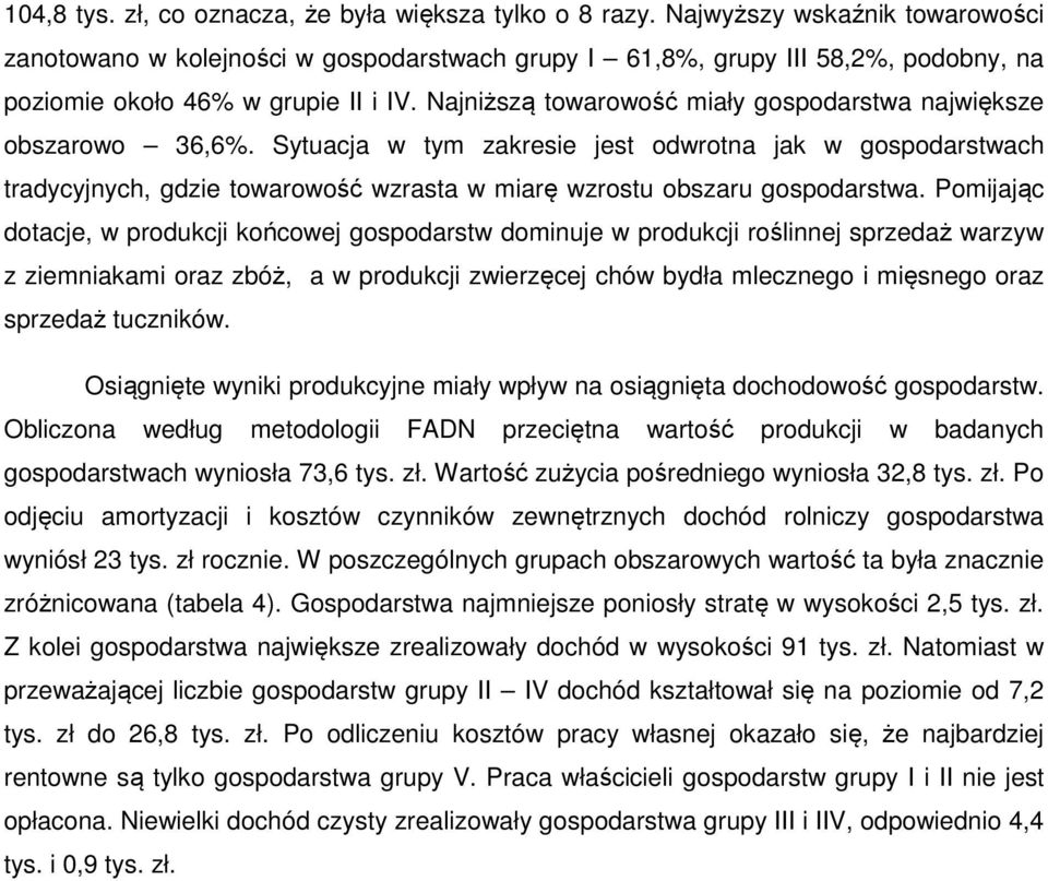 Najniższą towarowość miały gospodarstwa największe obszarowo 36,6%.