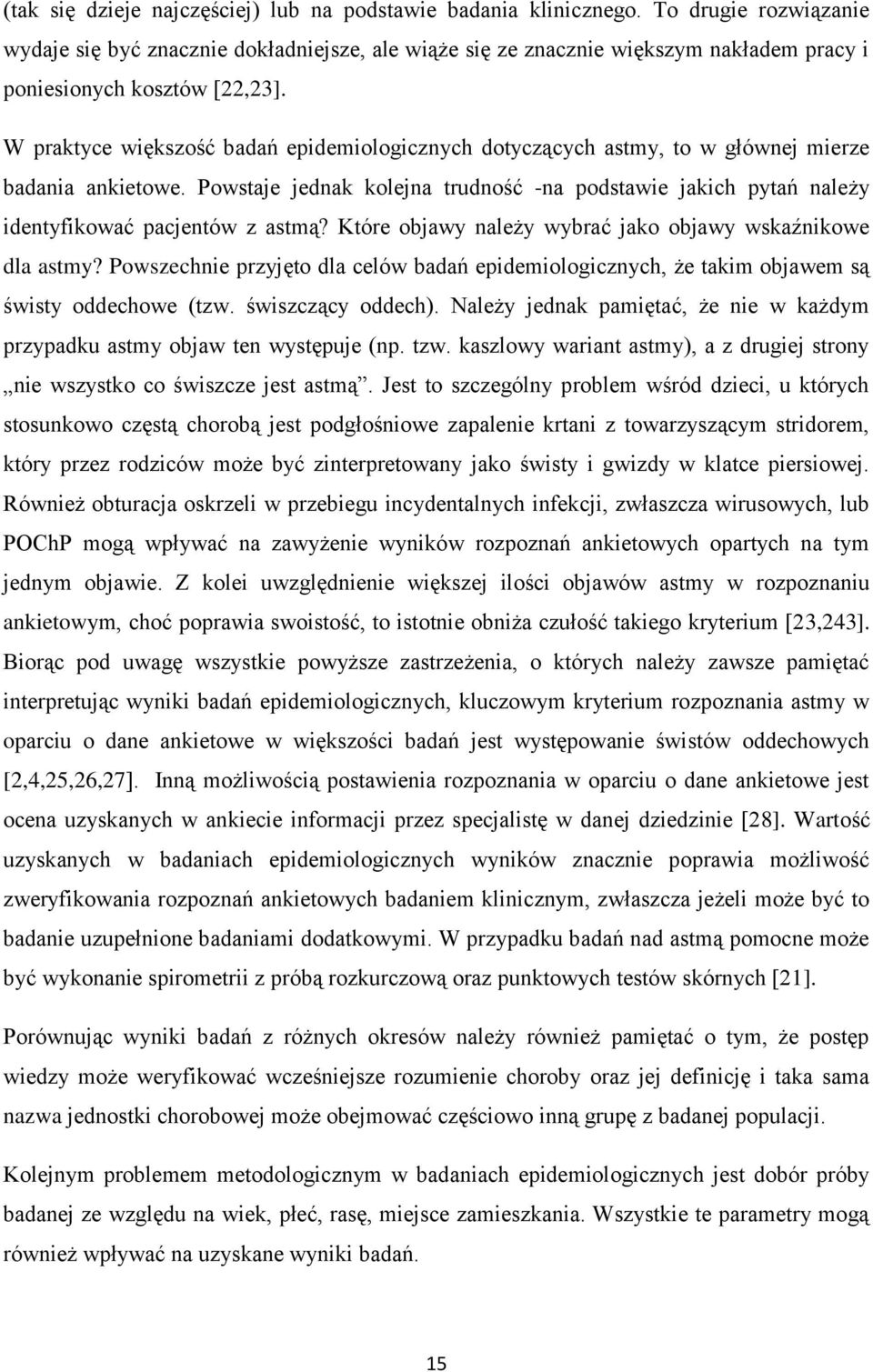 W praktyce większość badań epidemiologicznych dotyczących astmy, to w głównej mierze badania ankietowe.