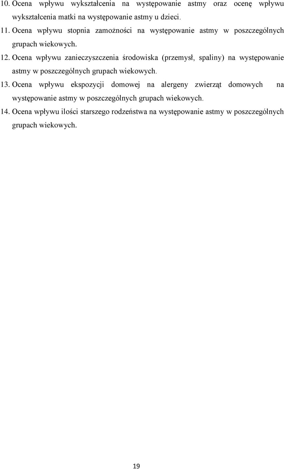 Ocena wpływu zanieczyszczenia środowiska (przemysł, spaliny) na występowanie astmy w poszczególnych grupach wiekowych. 13.