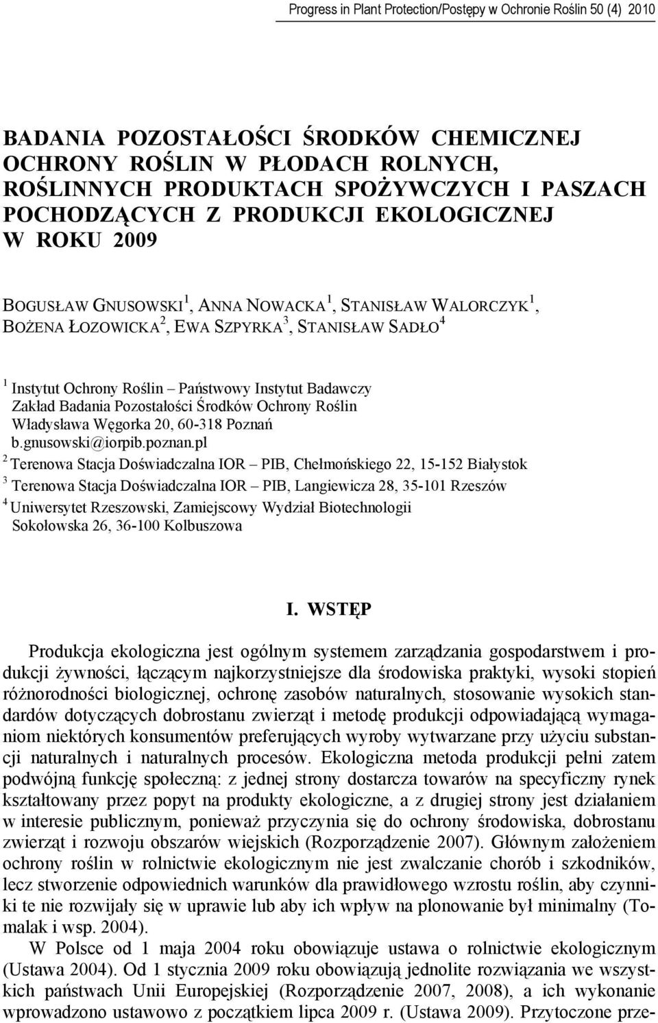 Badawczy Zakład Badania Pozostałości Środków Ochrony Roślin Władysława Węgorka 20, 60-318 Poznań b.gnusowski@iorpib.poznan.