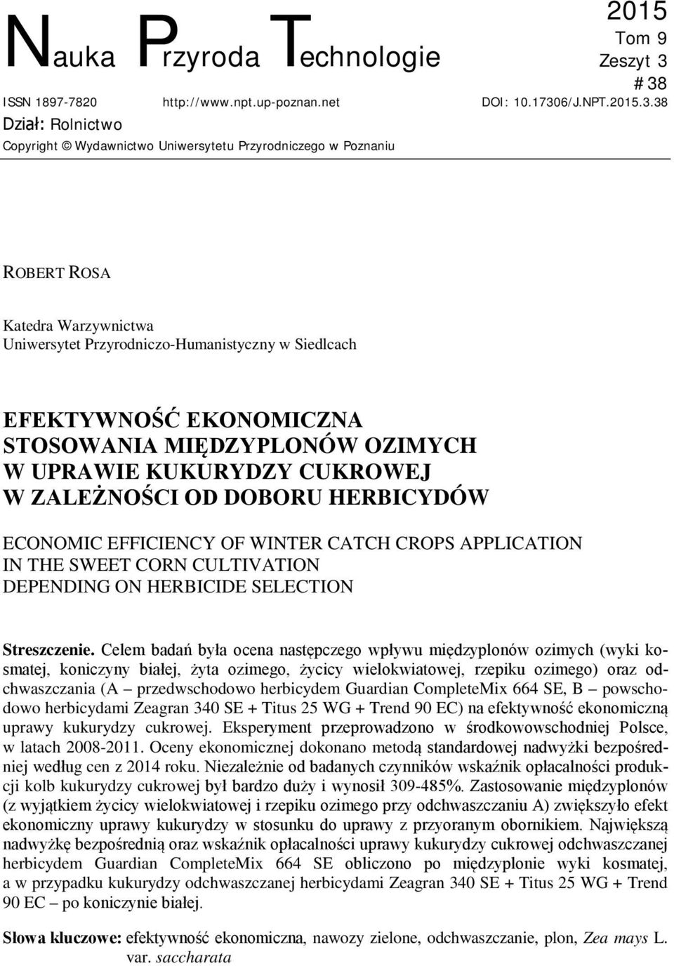 Uniwersytet Przyrodniczo-Humanistyczny w Siedlcach EFEKTYWNOŚĆ EKONOMICZNA STOSOWANIA MIĘDZYPLONÓW OZIMYCH W UPRAWIE KUKURYDZY CUKROWEJ W ZALEŻNOŚCI OD DOBORU HERBICYDÓW ECONOMIC EFFICIENCY OF WINTER