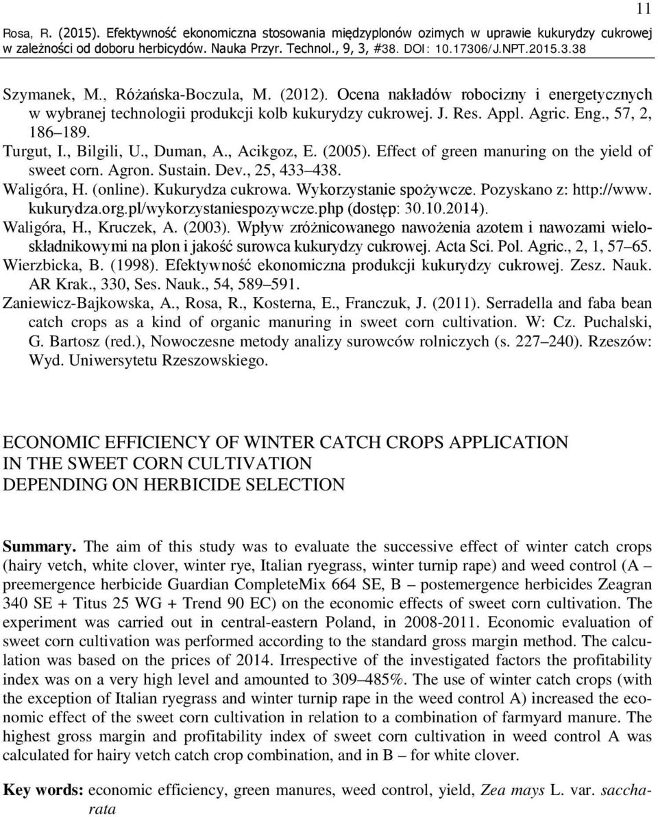 Effect of green manuring on the yield of sweet corn. Agron. Sustain. Dev., 25, 433 438. Waligóra, H. (online). Kukurydza cukrowa. Wykorzystanie spożywcze. Pozyskano z: http://www. kukurydza.org.