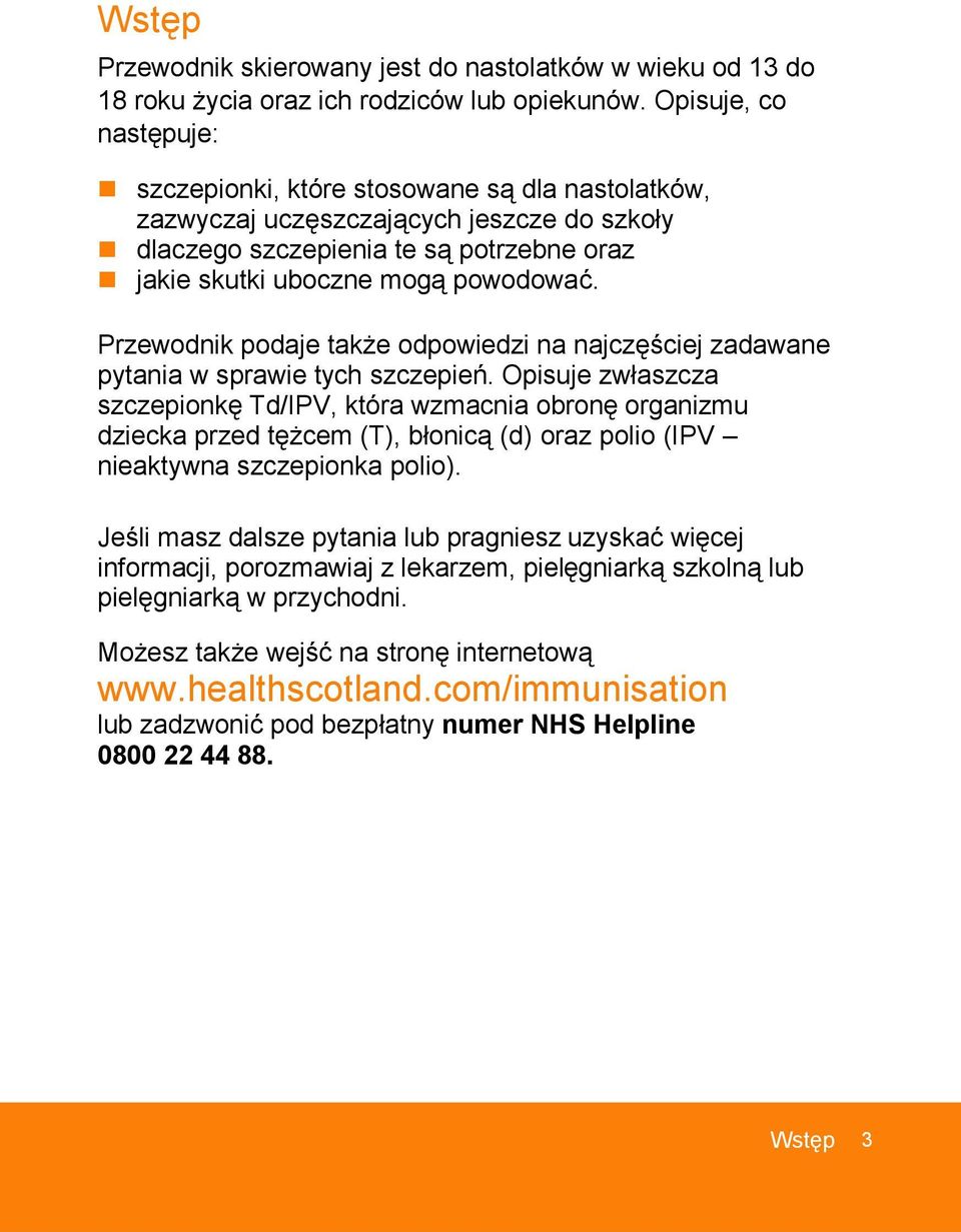 Przewodnik podaje także odpowiedzi na najczęściej zadawane pytania w sprawie tych szczepień.