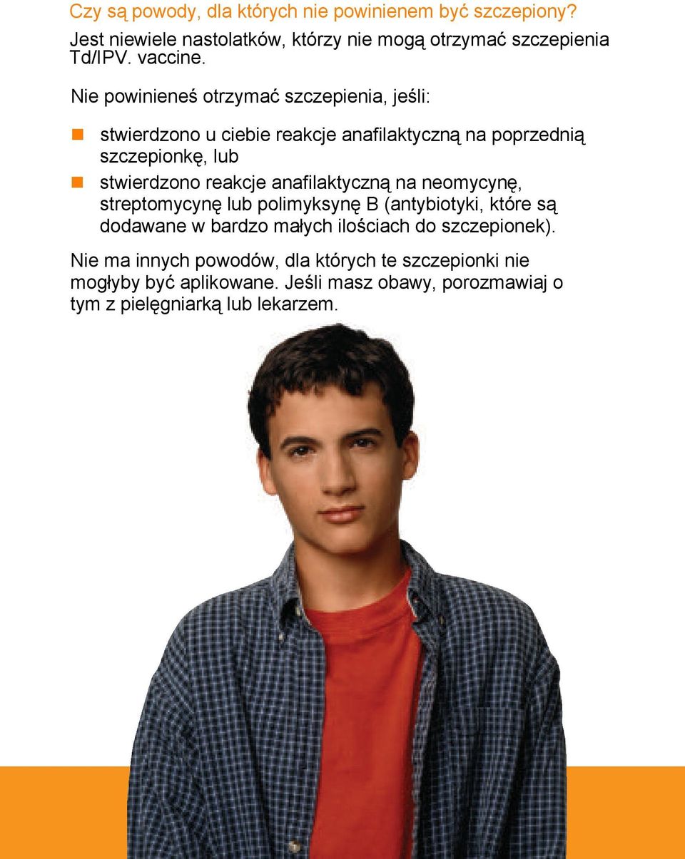 anafilaktyczną na neomycynę, streptomycynę lub polimyksynę B (antybiotyki, które są dodawane w bardzo małych ilościach do szczepionek).
