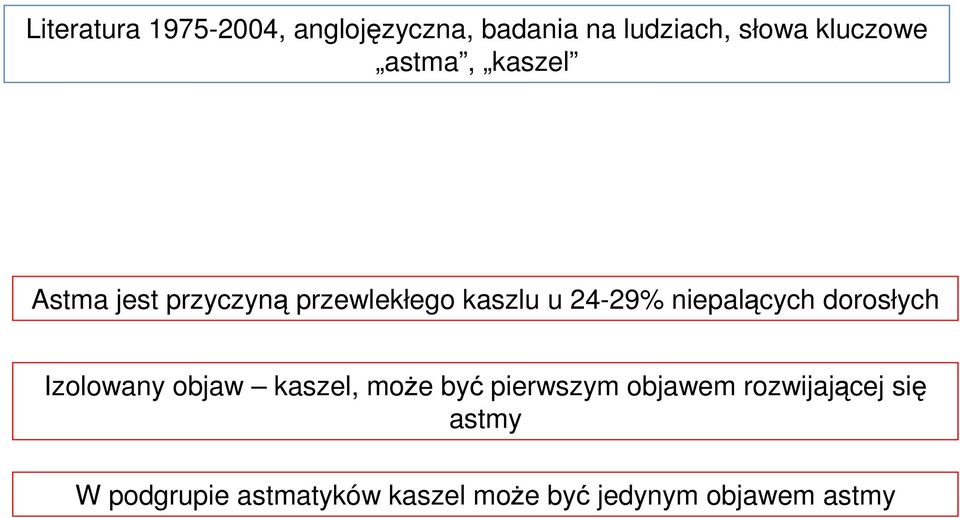 niepalących dorosłych Izolowany objaw kaszel, moŝe być pierwszym objawem