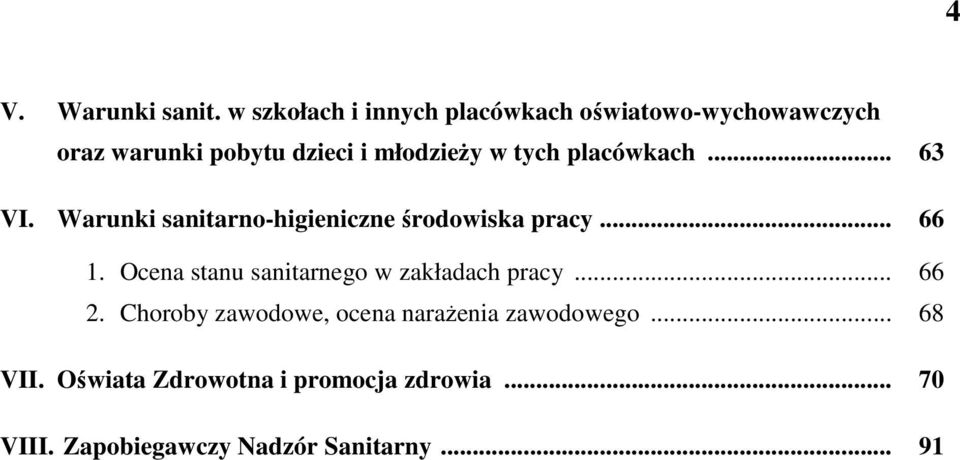 tych placówkach... 63 VI. Warunki sanitarnohigieniczne środowiska pracy... 66 1.