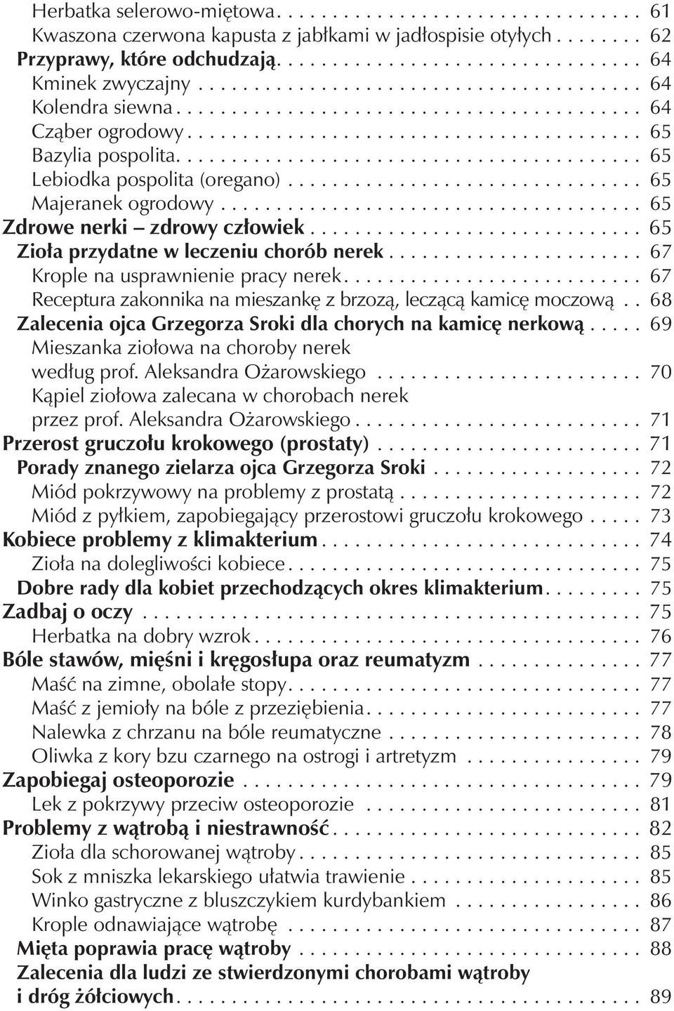 ......................................... 65 Lebiodka pospolita (oregano)................................ 65 Majeranek ogrodowy...................................... 65 Zdrowe nerki zdrowy człowiek.