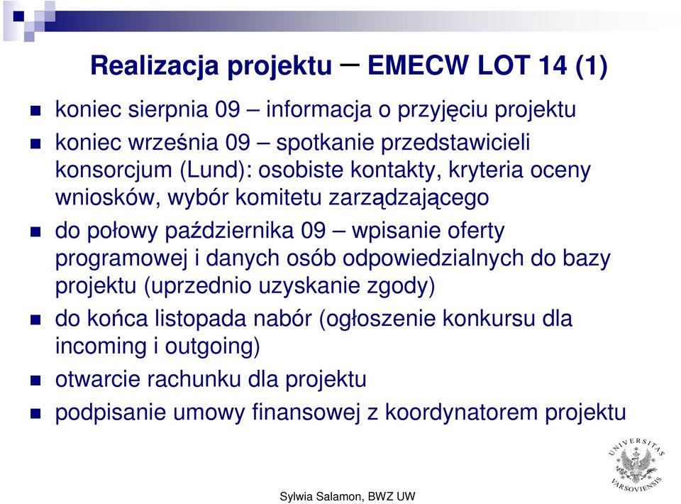 09 wpisanie ferty prgramwej i danych sób dpwiedzialnych d bazy prjektu (uprzedni uzyskanie zgdy) d kńca listpada nabór