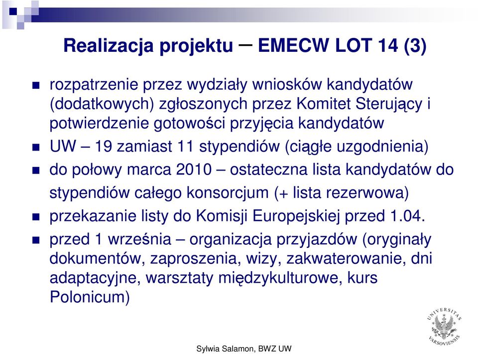 kandydatów d stypendiów całeg knsrcjum (+ lista rezerwwa) przekazanie listy d Kmisji Eurpejskiej przed 1.04.