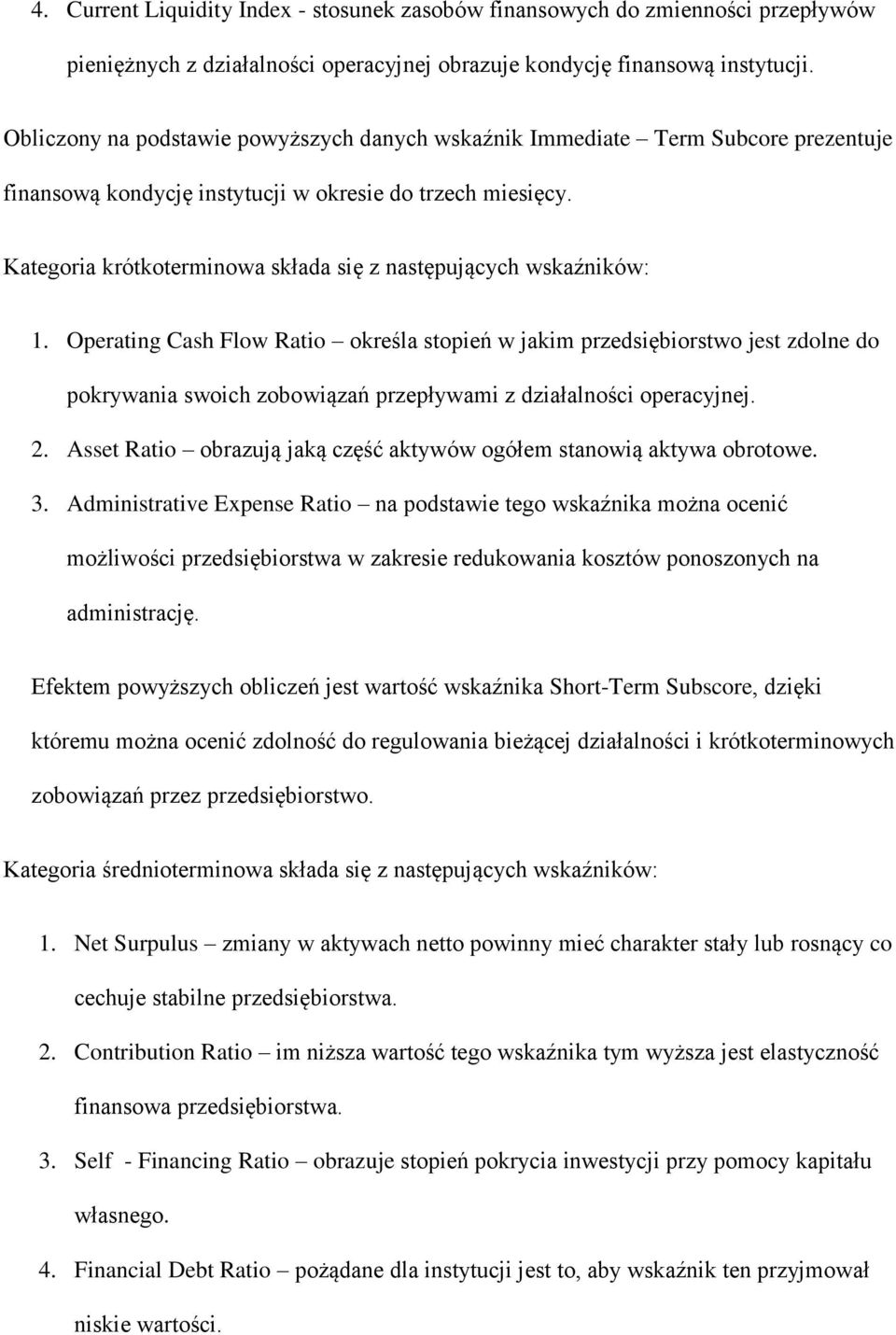 Kategoria krótkoterminowa składa się z następujących wskaźników: 1.