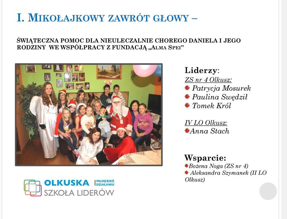 ZS nr 4 Olkusz: Patrycja Mosurek Paulina Swędził Tomek Król IV LO