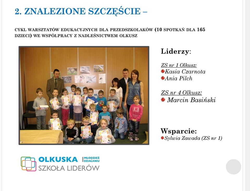 NADLEŚNICTWEM OLKUSZ ZS nr 1 Olkusz: Kasia Czarnota Ania