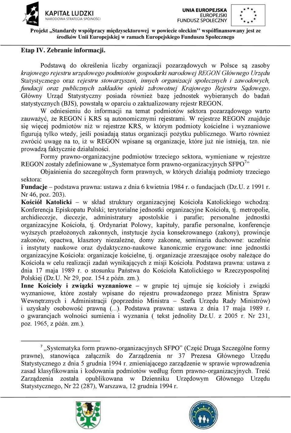 stowarzyszeń, innych organizacji społecznych i zawodowych, fundacji oraz publicznych zakładów opieki zdrowotnej Krajowego Rejestru Sądowego.