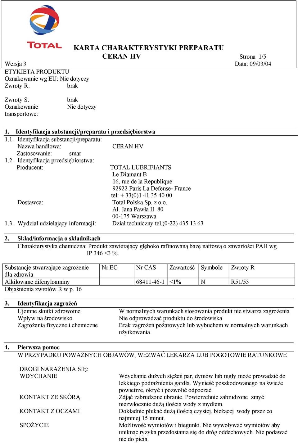 Jana Pawła II 80 00-175 Warszawa 1.3. Wydział udzielający informacji: Dział techniczny tel.(0-22) 435 13 63 2.