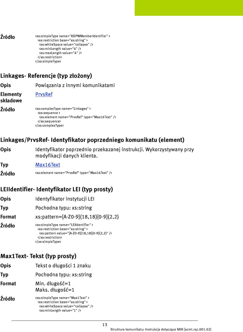 Identyfikator poprzednio przekazanej instrukcji. Wykorzystywany przy modyfikacji danych klienta.