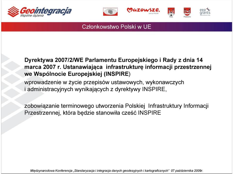 życie przepisów ustawowych, wykonawczych i administracyjnych wynikających z dyrektywy INSPIRE,