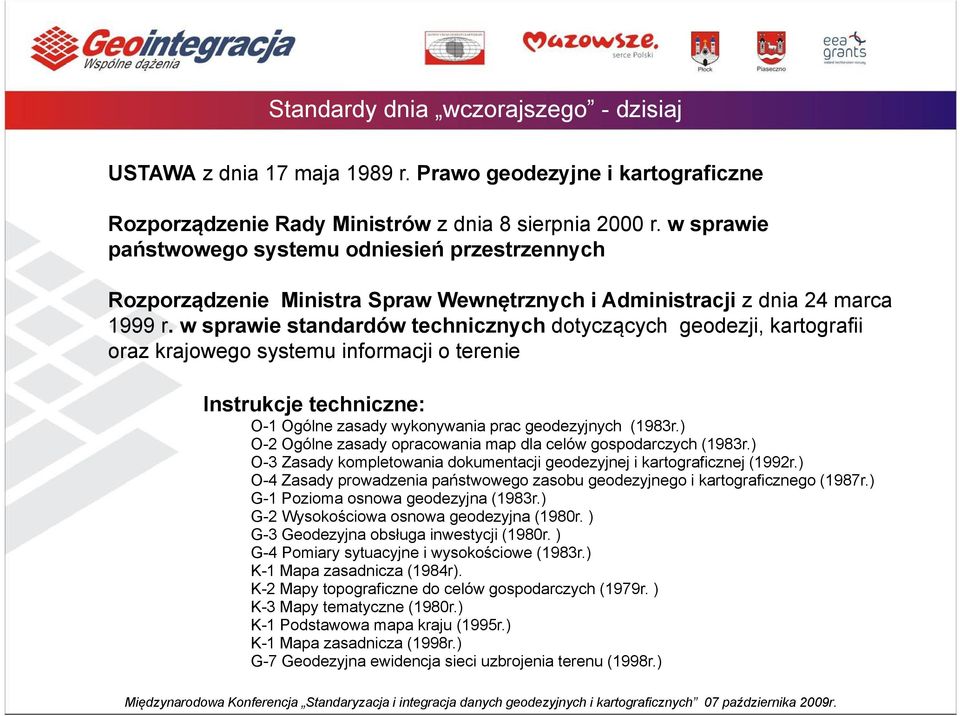 w sprawie standardów technicznych dotyczących geodezji, kartografii oraz krajowego systemu informacji o terenie Instrukcje techniczne: O-1 Ogólne zasady wykonywania prac geodezyjnych (1983r.